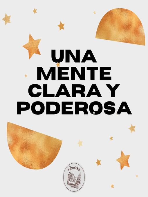 Title details for Una Mente Clara Y Poderosa by LIBROTEKA - Available